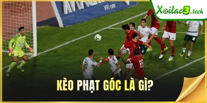 Kèo phạt góc là gì?
